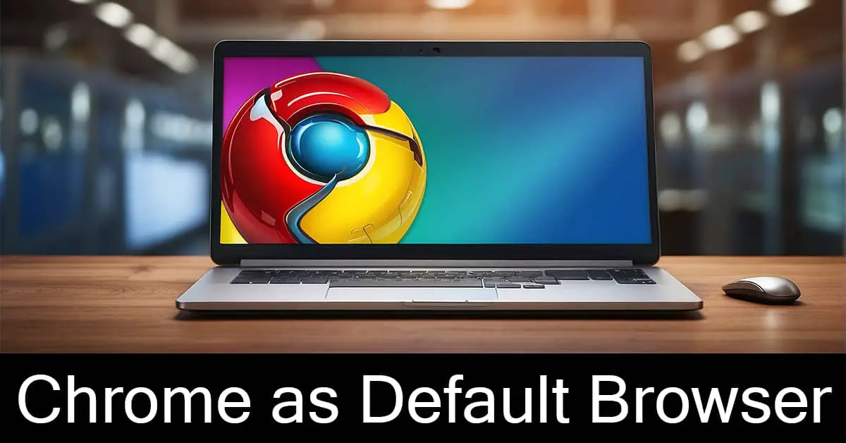 How to set Chrome as Default Browser?